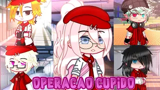 •||OPERAÇÃO CUPIDO||•~MINI FILME~{GC}•Parte final•