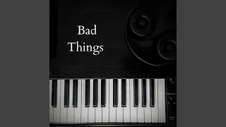 Bad Things (Piano)