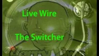 Live Wire - The Switcher