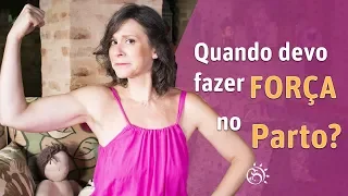 Quando Fazer Força no Parto?