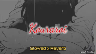 Kouraroi - Slowed and Reverb