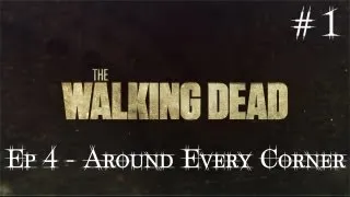 The Walking Dead: Ep 4 - Around Every Corner [Ru]. Серия 1 [Нам здесь не рады]