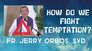 How do we fight temptation? by Fr. Jerry Orbos, SVD | First Sunday Of Lent Homily