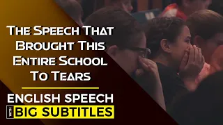 The Speech That Brought This Entire School To Tears | The Most Inspiring Motivational Video