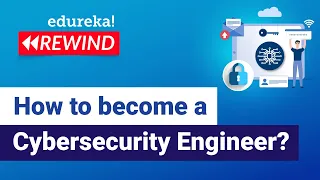 How to become a Cybersecurity Engineer? | Cybersecurity Training | Edureka Rewind - 6