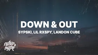 SypSki, Lil rxspy & Landon Cube - Down & Out (Lyrics)