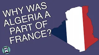 Why was Algeria a part of France and not a colony? (Short Animated Documentary)