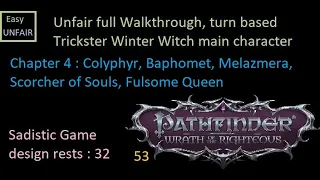 Pathfinder WOTR Unfair walkthrough 53 Chapter 4 : Colyphyr, Baphomet, Melazmera, Scorcher of Souls