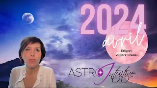 Avril 2024 : Les éclipses 2024 + la conjonction Jupiter-Uranus dans votre thème