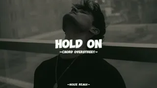 Hold on by Chord overstreet | Hold on | Noize remix
