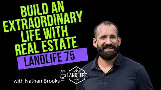 Landlife 75: How To Build An Extraordinary Life With Real Estate