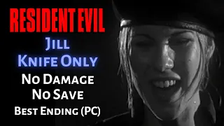 [World's First] Resident Evil | Knife Only | No Damage, No Save, Jill (Best Ending)