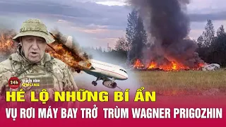 Hé Lộ Những Bí Ẩn Vụ rơi máy bay chở trùm Wagner Prigozhin | THVN