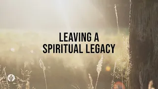 Leaving a Spiritual Legacy | Audio Reading | Our Daily Bread Devotional | May 12, 2024