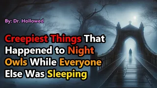 The Creepiest Things That Happened to Night Owls While Everyone Else Was Sleeping