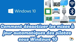 Comment (et pourquoi) désactiver les mises à jour automatiques des pilotes sous Windows 10