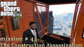 Grand Theft Auto V Gameplay Walkthrough Part 42 The Construction Assassination