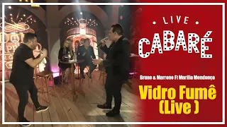 Vidro Fumê Live - Bruno e Marrone e Marília Mendonça (Live Cabaré 4)