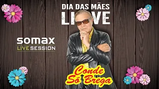 LIVE CONDE SÓ  BREGA  "ESPECIAL DIA DAS MÃES" (Somax Live Session Show)