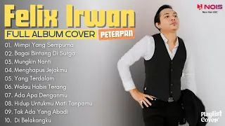 PETERPAN - Mimpi Yang Sempurna (FELIX IRWAN COVER) | PETERPAN FULL ALBUM COVER 2023