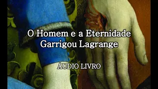 O Homem e a Eternidade - A Vida eterna e a profundidade da alma (AudioLivro)