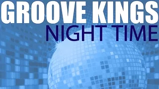 Groove Kings - Night Time (Original Mix)