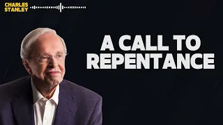 Charles Stanley Pastor - A Call to Repentance - Charles Stanley 2024