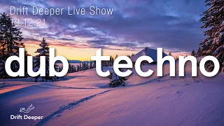 Drift Deeper Live Show 199 - 19.12.21 // DUB TECHNO, DEEP TECH, AMBIENT MIX