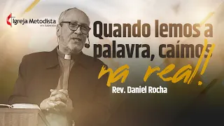 Quando lemos a Palavra, caímos na real! | Rev. Daniel Rocha