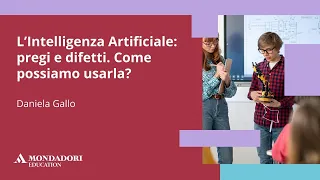 L’Intelligenza Artificiale: pregi e difetti. Come possiamo usarla? | Daniela Gallo