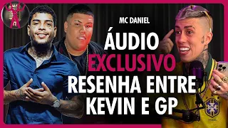 MC DANIEL revela áudio EXCLUSIVO do MC KEVIN | Olha o que ele falou