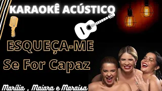 Esqueça me se for capaz - Marília Mendonça e Maiara & Maraisa (Karaokê acústico)