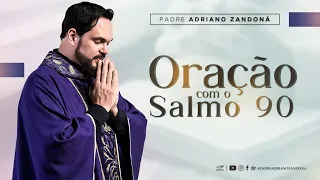 Oração com o Salmo 90 | Padre Adriano Zandoná