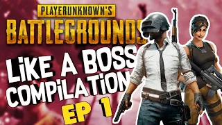 PUBG: Like A Boss & EPIC Moments Compilation EP. 1