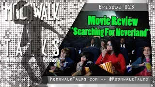 Moonwalk Talks - "Searching For Neverland" Movie Review