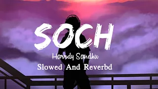 SOCH | HARRDY SANDHU | SLOWED AND REVERBD | LOFI SONG | LOFI BY VICKY