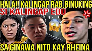 🔴HALA!! KALINGAP RAB,BINUKING NA SI KALINGAP EDU SA GINAWA NITO KAY RHEINA😱😱 DAHIL.....