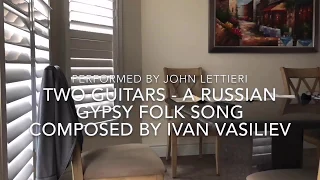 Two Guitars, composed by Ivan Vasiliev.  Performed by John Lettieri