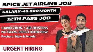 Spice Jet Airlines 12th Pass Cabin Crew / Airhostess job | Fresher | Male & Female | 50,000 / Month