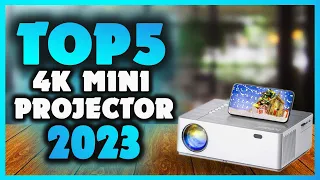 The Top 5 Best 4K Mini Projectors of 2023 You Desperately Need [Best Mini Projectors 2023]