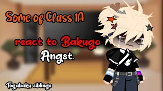 Some of Class 1A react to Bakugo||Part 2||Angst||Togabaku siblings