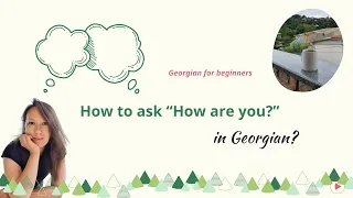How to ask „How are you?” in Georgian? - Georgian for beginners