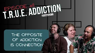 Episode #11: T.R.U.E. Addiction with Krampus Pt. 3 - The Opposite of Addiction is Connection