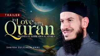 Trailer | In Love with the Quran, Ramadan 2023 Series with Sh. Suleiman Hani