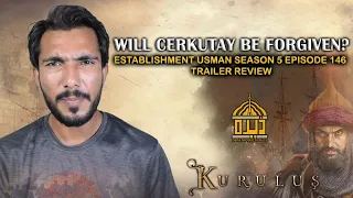 Establishment Usman Season 5 Episode 146 Trailer Review Will Cerkutay be forgiven? | Dera Production