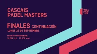 Finales Continuación - Cascais Padel Master 2019 - World Padel Tour