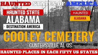 COOLEY CEMETERY Guntersville AL US/HAUNTED STATE OF ALABAMA