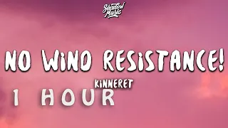 [ 1 HOUR ] Kinneret - No Wind Resistance (Lyrics)