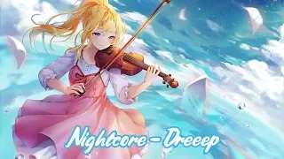 [Nightcore] ~~~ Dreeep