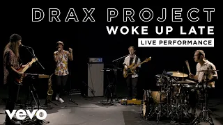 Drax Project - Woke Up Late - Live Performance | Vevo